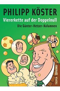 Viererkette auf der Doppelnull : die Günter-Hetzer-Kolumnen.   - 11 Freunde