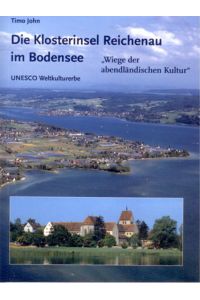 Die Klosterinsel Reichenau im Bodensee: Wiege der abendländischen Kultur