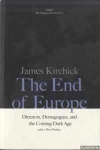 The End of Europe. Dictators, Demagogues, and the Coming Dark Age