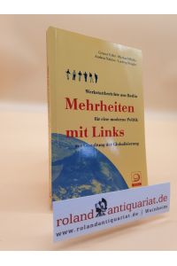 Mehrheiten mit Links : Werkstattberichte aus Berlin für eine Politik zur Gestaltung der Globalisierung / Gernot Erler . . . / Politik im Taschenbuch ; Bd. 30