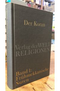 Der Koran.   - Band 1: Frühmekkanische Suren. Poetische Prophetie. Handkommentar mit Überstzung von Angelika Neuwirth.