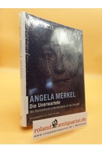Angela Merkel : die Unerwartete ; wie Deutschlands erste Kanzlerin mit der Zeit geht / hrsg. von Patrik Schwarz / Die Zeit
