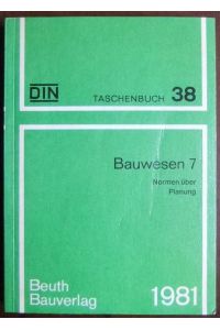 Normen über Planung.   - Hrsg.: DIN, Dt. Inst. für Normung e.V. / Bauwesen / 7, Normen über Planung ; Aufl. 4; DIN-Taschenbuch ; 38