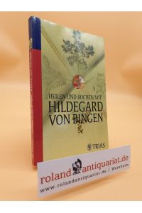 Heilen und Kochen mit Hildegard von Bingen
