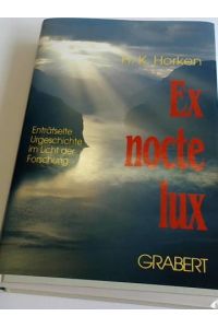 Ex nocte lux - Enträtselte Urgeschichte im Licht der Forschung
