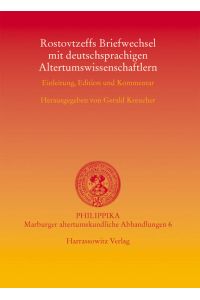 Rostovtzeffs Briefwechsel mit deutschsprachigen Altertumswissenschaftlern : Einleitung, Edition und Kommentar.   - (=Philippika ; 6).