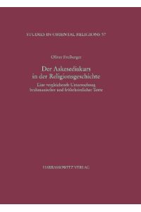 Der Askesediskurs in der Religionsgeschichte : eine vergleichende Untersuchung brahmanischer und frühchristlicher Texte.   - (=Studies in oriental religions ; Vol. 57).