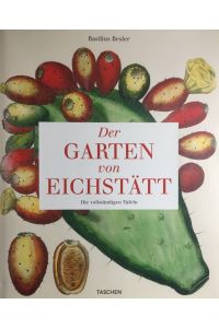 Der Garten von Eichstätt. Die vollständigen Tafeln.   - Mit einer Einf. von Klaus Walter Littger und botanischen Erläuterungen von Werner Dressendörfer.
