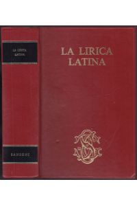 La Lirica Latina. Catullo, Orazio, Tibullo, Properzio, Ovidio, Lirici minori, Poesia Cristiana