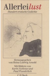Allerleilust : 100 erotische Gedichte.   - hrsg. von Heinz Ludwig Arnold. Mit Bildern von Karin Szekessy u. Paul Wunderlich.