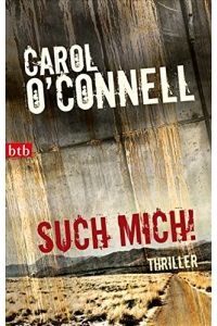 Such mich! : Thriller.   - Carol O'Connell. [Übers. von Renate Orth-Guttmann] / btb ; 74244