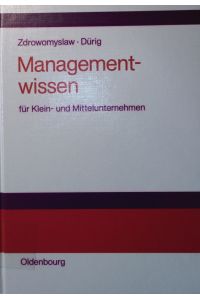 Managementwissen für Klein- und Mittelunternehmen.   - Handwerk und unternehmensführung.
