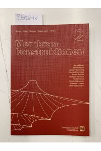 Membrankonstruktionen 2 Beiträge zur Vortragsveranstaltung vom 12. /13. Jnu 1980 , Haus der Technik Essen, gemeinsam mit dem Fach konstruktive Gestaltung an der Universität Essen Gesamthochschule