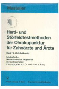 Herd- und Störfeldtestmethoden der Ohrakupunktur für Zahnärzte und Ärzte.   - Band 7.2. ( Zahnheilkunde).
