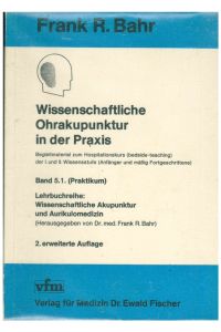Wissenschaftliche Ohrakupunktur in der Praxis.   - Band 5.1. ( Praktikum).