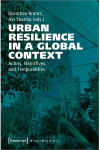 Urban Resilience in a Global Context  - Actors, Narratives, and Temporalities
