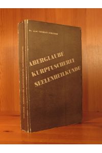 Aberglaube, Kurpfuscherei, Seelenheilkunde. 14 Vorlesungen, gehalten in der Volkshochschule Zürich - Winter 1931 (signiertes Widmungs-Exemplar).