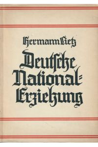 Hermann Lietz Deutsche Nationalerziehung. Auswahl aus seinen Schriften besogt von Alfred Andreesen.