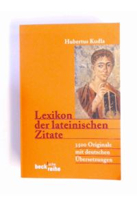 Lexikon der lateinischen Zitate : 3500 Originale mit Übersetzungen und Belegstellen.   - Beck'sche Reihe ; 1324.