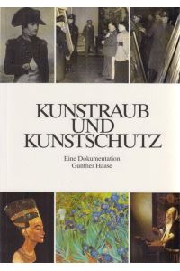 Kunstraub und Kunstschutz  - Eine Dokumentation Günther Haase