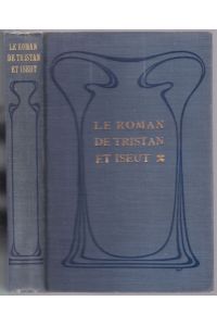 Le roman de Tristan et Iseut. Renouvelé par Joseph Bédier