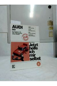 Audi 80 : ab August '78, alle Vierzylinder, ohne Diesel  - Dieter Korp. Unter Mitarbeit von Albrecht G. Thaer / Jetzt helfe ich mir selbst Band 86.