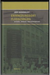Erinnerungsort Flossenbürg : Akteure, Zäsuren, Geschichtsbilder.   - [Hrsg. von der KZ-Gedenkstätte Flossenbürg, Stiftung Bayerische Gedenkstätten]