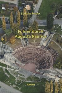 Führer durch Augusta Raurica.