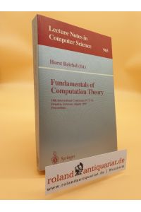 Fundamentals of computation theory : 10th international conference ; proceedings / FCT '95, Dresden, Germany, August 22 - 25, 1995. Horst Reichel (ed. ) / Lecture notes in computer science ; Vol. 965