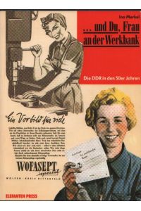 . . . und Du, Frau and der Werkbank  - Die DDR in den 50er Jahren