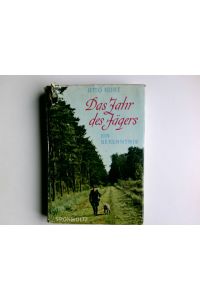 Das Jahr des Jägers : Ein Bekenntnis.   - Fotos von Alexander Niestlé. Textzeichn. von Hans Arlart u. Fritz Koenen