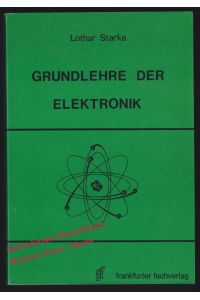 Grundlehre der Elektronik: Für gewerbliche Berufs- und Fachschulen, für die Fort- und Weiterbildung und für den Selbstunterricht - Starke, Lothar