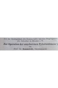 Zur Operation der angeborenen Pylorusstenose. IN: Med. Klinik. , 8, S. 1702-1705, 1912.