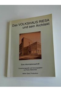 Das Volkshaus Riesa und sein Architekt. Eine Informationsschrift