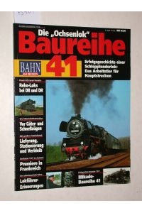 Bahn-Baureihen 1/94: Die Ochsenlok Baureihe 41. Erfolgsgeschichte einer Schlepptenderlok u. a.