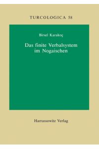 Das finite Verbalsystem im Nogaischen.   - (=Turcologica ; Bd. 58).