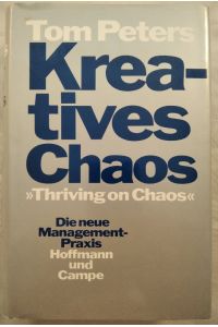 Kreatives Chaos: Thriving on Chaos - DIe neue Management-Praxis.