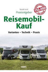 Praxisratgeber Reisemobil-Kauf  - Varianten, Technik, Praxis