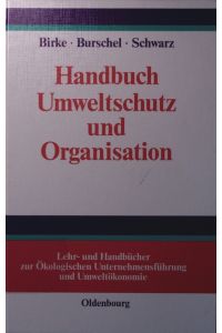 Handbuch Umweltschutz und Organisation.   - Ökologisierung - Organisationswandel - Mikropolitik.