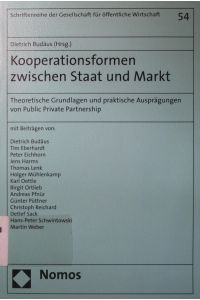Kooperationsformen zwischen Staat und Markt.   - theoretische Grundlagen und praktische Ausprägungen von Public Private Partnership.