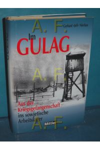 Im Gulag : aus der Kriegsgefangenschaft ins sowjetische Arbeitslager  - Gerhard Jeff Nieckau