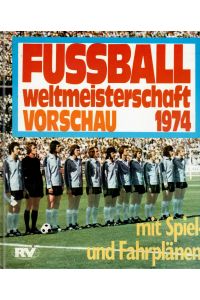 Fussballweltmeisterschaft 1974.   - Vorschau mit Spiel- und Fahrplänen.