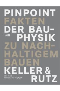 PinPoint, Fakten der Bauphysik zu nachhaltigem Bauen.   - Bruno Keller & Stephan Rutz. [Beitr.: Iván Antón ...]