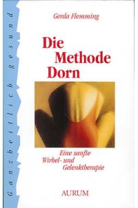 Die Methode Dorn: Eine sanfte Wirbel- und Gelenktherapie.   - Die sanfte Therapie für Wirbel- und Gelenke