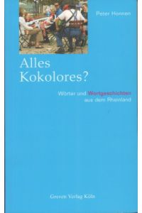 Alles Kokolores? Wörter und Wortgeschichten aus dem Rheinland.