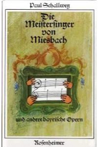 Die Meistersinger von Miesbach und andere bayrische Opern