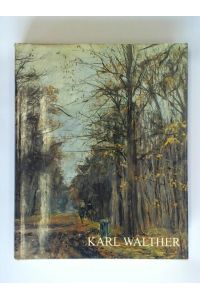 Karl Walter: 1905 - 1981. Leben und Werk