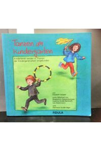 Tanzen im Kindergarten : Kindertänze werden in Themen der Kindergartenarbeit eingebunden. Mit CD
