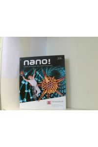 Nano! - Nutzen und Visionen einer neuen Technologie: Katalog zur gleichnamigen Sonderausstellung