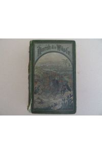Durch die Wüste. Sechste Auflage. Freiburg, Fehsenfeld (1897). 634 Seiten. Illustrierter Original-Leinwand (Rückengelenke angeplatzt).